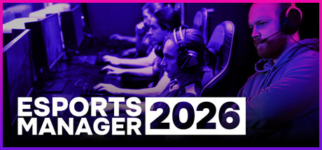 【电竞经理2026】Esports Manager 2026 v1.0.6【百度网盘/秒传】